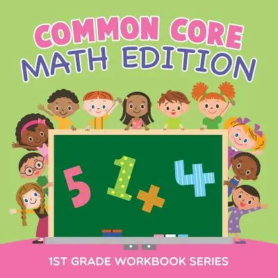 Common Core Math Edition: Arbeitsbuch für die 1. Klasse - Common Core Math Edition: 1st Grade Workbook Series