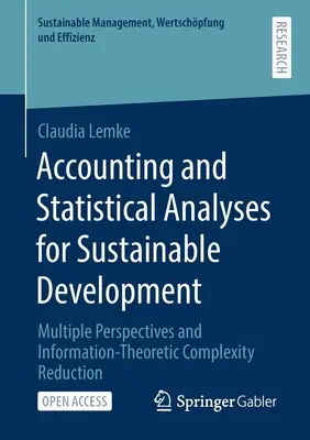 Buchführung und statistische Analysen für nachhaltige Entwicklung: Vielfältige Perspektiven und informationstheoretische Komplexitätsreduzierung - Accounting and Statistical Analyses for Sustainable Development: Multiple Perspectives and Information-Theoretic Complexity Reduction