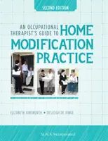 Leitfaden für Beschäftigungstherapeuten für die Praxis der häuslichen Umgestaltung - An Occupational Therapist's Guide to Home Modification Practice