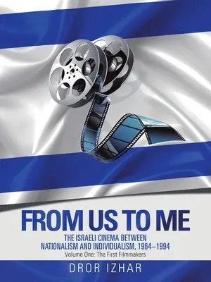 Von uns zu mir: Das israelische Kino zwischen Nationalismus und Individualismus, 1964-1994 - From Us to Me: The Israeli Cinema Between Nationalism and Individualism, 1964-1994