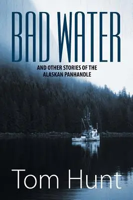 Schlechtes Wasser und andere Geschichten aus dem Panhandle von Alaska - Bad Water and Other Stories of the Alaskan Panhandle