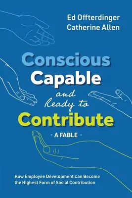 Bewusst, fähig und bereit, einen Beitrag zu leisten: Eine Fabel: Wie die Mitarbeiterentwicklung zur höchsten Form des sozialen Beitrags werden kann - Conscious, Capable, and Ready to Contribute: A Fable: How Employee Development Can Become the Highest Form of Social Contribution