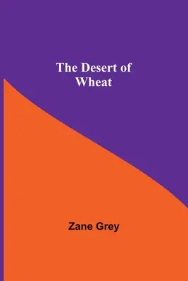 Die Wüste des Weizens - The Desert Of Wheat