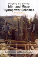 Entwerfen und Bauen von Mini- und Mikro-Wasserkraftwerken - Designing and Building Mini and Micro Hydro Power Schemes