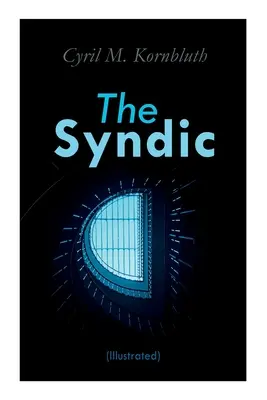 Der Syndikus (illustriert): Dystopische Romane - The Syndic (Illustrated): Dystopian Novels