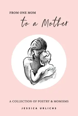 Von einer Mutter zu einer Mutter: Poesie und Momismen - From One Mom to a Mother: Poetry & Momisms