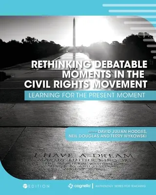 Debattierbare Momente in der Bürgerrechtsbewegung neu denken: Lernen für den gegenwärtigen Moment - Rethinking Debatable Moments in the Civil Rights Movement: Learning for the Present Moment