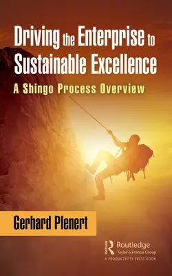 Das Unternehmen zu nachhaltiger Exzellenz führen: Ein Überblick über den Shingo-Prozess - Driving the Enterprise to Sustainable Excellence: A Shingo Process Overview