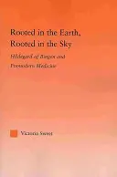 Verwurzelt in der Erde, verwurzelt im Himmel: Hildegard von Bingen und die vormoderne Medizin - Rooted in the Earth, Rooted in the Sky: Hildegard of Bingen and Premodern Medicine