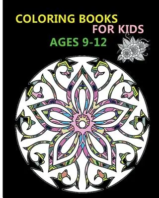Malbücher für Kinder im Alter von 9-12 Jahren: Stressabbauende Muster - Coloring Books For Kids Ages 9-12: Stress Relieving Patterns