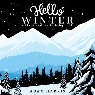 Hallo Winter: Ein schwarz-weißes Babybuch - Hello Winter: A Black and White Baby Book