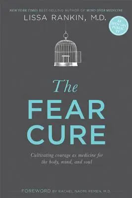 Die Heilung der Angst: Mut als Medizin für Körper, Geist und Seele - The Fear Cure: Cultivating Courage as Medicine for the Body, Mind, and Soul