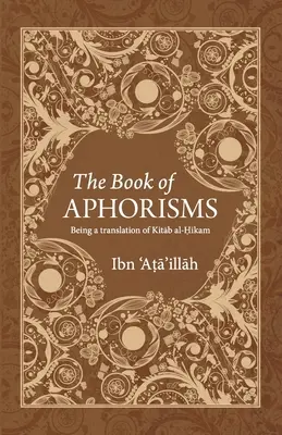 Das Buch der Aphorismen: Eine Übersetzung des Kitab al-Hikam - The Book of Aphorisms: Being a translation of Kitab al-Hikam