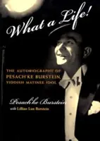 Was für ein Leben! Die Stimme von Pesach'ke Burstein, jiddisches Matinee-Idol - What a Life!: The Voice of Pesach'ke Burstein, Yiddish Matinee Idol