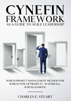 Cynefin-Framework como Guia para a Liderança Ágil: Que método de gestão de projectos para que tipo de projeto? - Waterfall, Scrum, Kanban? - Cynefin-Framework as a Guide to Agile Leadership: Which Project Management Method for Which Type of Project? - Waterfall, Scrum, Kanban?