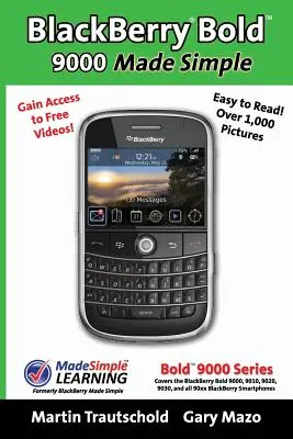 BlackBerry(r) Bold(tm) 9000 Einfach gemacht: Für das Bold(tm) 9000, 9010, 9020, 9030 und alle BlackBerry Smartphones der 90xx-Serie. - BlackBerry(r) Bold(tm) 9000 Made Simple: For the Bold(tm) 9000, 9010, 9020, 9030, and all 90xx Series BlackBerry Smartphones.