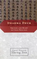 Dharma-Trommel: Das Leben und das Herz der Chan-Praxis - Dharma Drum: The Life and Heart of Chan Practice