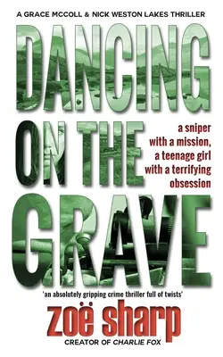 Der Tanz auf dem Grab: CSI Grace McColl & Detective Nick Weston Lakes Krimi Buch 1 - Dancing on the Grave: CSI Grace McColl & Detective Nick Weston Lakes crime thriller Book 1