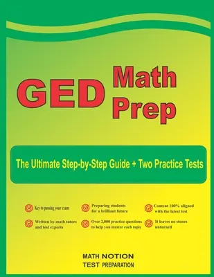 GED Math Prep: Der ultimative Schritt-für-Schritt-Leitfaden plus zwei ausführliche GED-Übungstests - GED Math Prep: The Ultimate Step by Step Guide Plus Two Full-Length GED Practice Tests