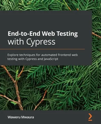 End-to-End-Web-Tests mit Cypress: Erforschen Sie Techniken für automatisierte Frontend-Web-Tests mit Cypress und JavaScript - End-to-End Web Testing with Cypress: Explore techniques for automated frontend web testing with Cypress and JavaScript
