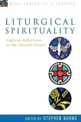 Liturgische Spiritualität: Anglikanische Überlegungen zum Gebet der Kirche - Liturgical Spirituality: Anglican Reflections on the Church's Prayer