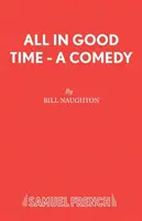 Alles zu seiner Zeit - Eine Komödie - All In Good Time - A Comedy