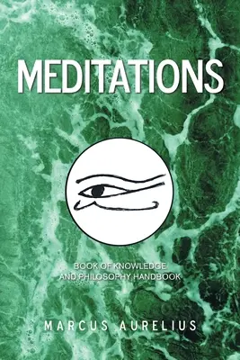 Meditationen: Buch des Wissens und Handbuch der Philosophie - Meditations: Book of Knowledge and Philosophy Handbook