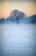 Warten auf Gott: Was man tun kann, wenn Gott nichts tut - Waiting on God: What to Do When God Does Nothing
