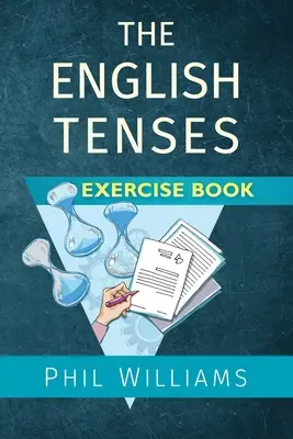 Das Übungsbuch für englische Zeitformen - The English Tenses Exercise Book