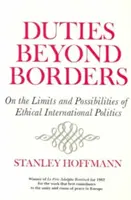 Pflichten jenseits der Grenzen: Über die Grenzen und Möglichkeiten einer ethischen internationalen Politik - Duties Beyond Borders: On the Limits and Possibilities of Ethical International Politics