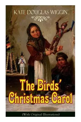 Das Weihnachtslied der Vögel (mit Originalillustrationen): Kinderbuch-Klassiker - The Birds' Christmas Carol (With Original Illustrations): Children's Classic