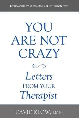 Sie sind nicht verrückt: Briefe von Ihrem Therapeuten - You Are Not Crazy: Letters from Your Therapist