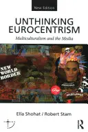 Undenkbarer Eurozentrismus: Multikulturalismus und die Medien - Unthinking Eurocentrism: Multiculturalism and the Media