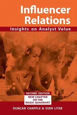 Beziehungen zwischen Einflussnehmern: Einblicke in den Analystenwert 2e: Erweitertes zweite Auflage - Influencer Relations: Insights on Analyst Value 2e: Expanded second edition