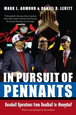Auf der Jagd nach Wimpeln: Baseball-Betrieb von Deadball bis Moneyball - In Pursuit of Pennants: Baseball Operations from Deadball to Moneyball
