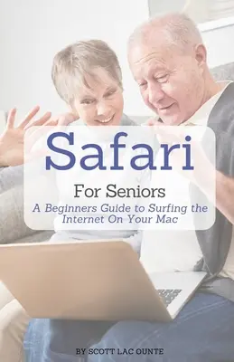 Safari für Senioren: Eine Anleitung für Einsteiger zum Surfen im Internet auf Ihrem Mac - Safari For Seniors: A Beginners Guide to Surfing the Internet On Your Mac