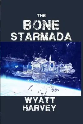 Die Starmada der Knochen: Buch Eins - The Bone Starmada: Book One