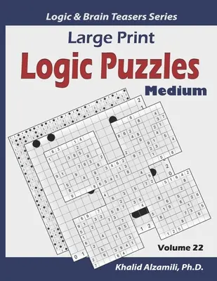 Large Print Logic Puzzles: 100 mittelgroße Puzzles (Kakuro, Samurai Sudoku, Battleships, Hakyuu, Minesweeper, Hitori, Samurai Jigsaw Sudoku, F - Large Print Logic Puzzles: 100 Medium Variety Puzzles (Kakuro, Samurai Sudoku, Battleships, Hakyuu, Minesweeper, Hitori, Samurai Jigsaw Sudoku, F