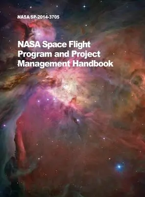 NASA Space Flight Programm- und Projektmanagement-Handbuch: Nasa/Sp-2014-3705 - NASA Space Flight Program and Project Management Handbook: Nasa/Sp-2014-3705