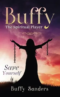 Buffy der spirituelle Spieler: Rette dich selbst - Buffy the Spiritual Player: Save Yourself