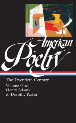 Amerikanische Lyrik: Das zwanzigste Jahrhundert Vol. 1 (Loa #115): Henry Adams bis Dorothy Parker - American Poetry: The Twentieth Century Vol. 1 (Loa #115): Henry Adams to Dorothy Parker