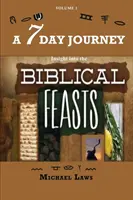 Eine 7-Tage-Reise: Einblicke in die Biblischen Feste - A 7 Day Journey: Insight into the BIBLICAL FEASTS