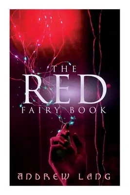 Das rote Märchenbuch: Die klassischen Märchen der Magie und Fantasie - The Red Fairy Book: The Classic Tales of Magic & Fantasy