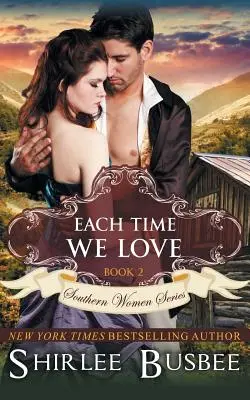 Jedes Mal, wenn wir lieben (Die Südstaaten-Frauen-Serie, Buch 2) - Each Time We Love (The Southern Women Series, Book 2)