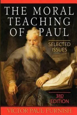 Die Morallehre des Paulus: Ausgewählte Themen, 3. Auflage - The Moral Teaching of Paul: Selected Issues, 3rd Edition