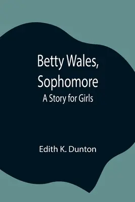 Betty Wales, Zehntklässlerin: Eine Geschichte für Mädchen - Betty Wales, Sophomore: A Story for Girls
