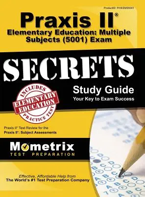 Praxis II Grundschulpädagogik: Multiple Subjects (5001) Exam Secrets: Praxis II Test Review for the Praxis II: Subject Assessments - Praxis II Elementary Education: Multiple Subjects (5001) Exam Secrets: Praxis II Test Review for the Praxis II: Subject Assessments