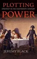 Plotting Power: Strategie im achtzehnten Jahrhundert - Plotting Power: Strategy in the Eighteenth Century