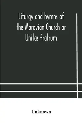 Liturgie und Hymnen der mährischen Kirche oder Unitas Fratrum - Liturgy and hymns of the Moravian Church or Unitas Fratrum