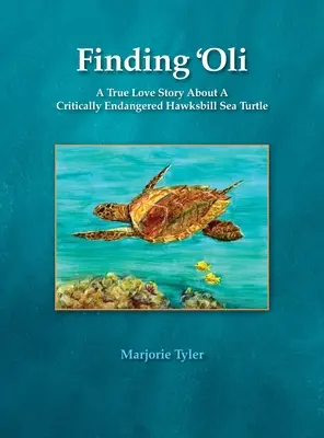 Die Suche nach 'Oli: Eine wahre Liebesgeschichte über eine vom Aussterben bedrohte Echte Karettschildkröte - Finding 'Oli: A True Love Story About A Critically Endangered Hawksbill Sea Turtle